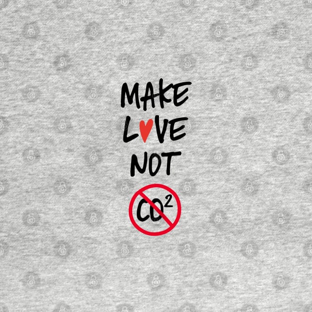 Make love not co2 quote by beakraus